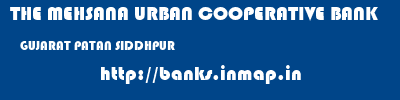 THE MEHSANA URBAN COOPERATIVE BANK  GUJARAT PATAN SIDDHPUR   banks information 